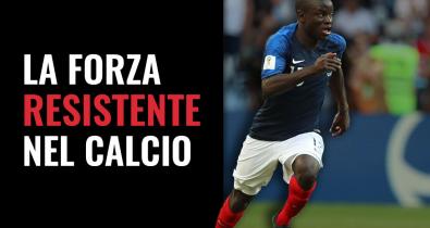 La forza resistente nel calcio Kanté