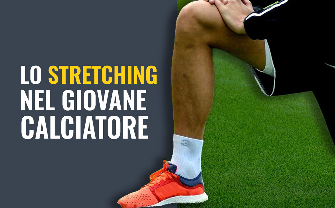 Lo stretching nel giovane calciatore: benefici, rischi e indicazioni pratiche