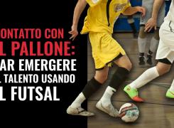 Migliorare il contatto con il pallone usando il futsal